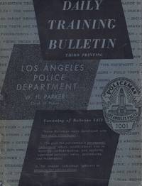 Daily Training Bulletin Of The Los Angeles Police Department by Parker, W. H - 1963