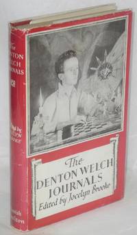 The Denton Welch Journals by Welch, Denton, edited and with an introduction by Jocelyn Brooke - 1952