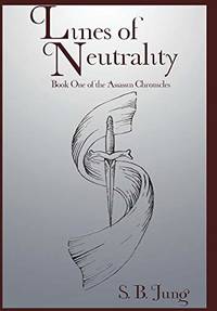 Lines of Neutrality: Book One of the Assassin Chronicles