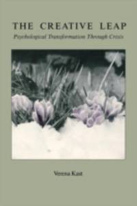 The Creative Leap : Psychological Transformation Through Crisis