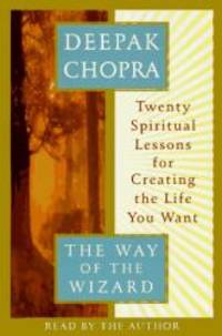 image of The Way of the Wizard: Twenty Spiritual Lessons for Creating the Life You Want (Deepak Chopra)