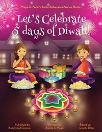 Let's Celebrate 5 Days of Diwali! (Maya & Neel's India Adventure Series, Book 1)