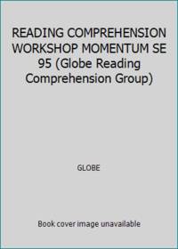 READING COMPREHENSION WORKSHOP MOMENTUM SE 95 (Globe Reading Comprehension Group)