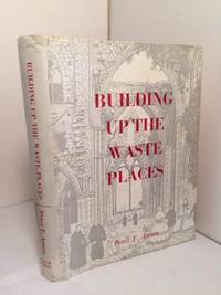 Building up the Waste Places: The Revival of Monastic Life on Medieval Lines in the Post-Reformation Church of England by Peter F Anson - First Edition - 1973 - from Henry Stachyra, Bookseller (SKU: 025629)