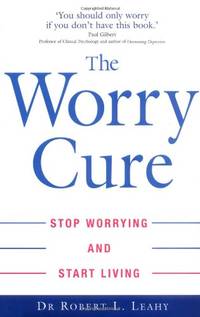 The Worry Cure: Stop worrying and start living