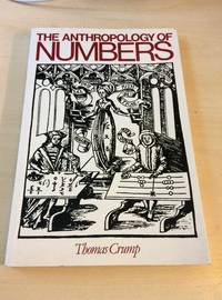 The Anthropology of Numbers by Thomas Crump - 1994