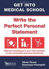 Get into Medical School - Write the perfect personal statement: Effective techniques & over...