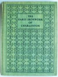 The Early Ironwork of Charleston by Deas, Alston - 1941