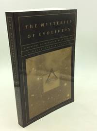 THE MYSTERIES OF GODLINESS: A History of Mormon Temple Worship