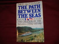 The Path Between the Seas the Creation Of the Panama Canal 1870-1914