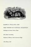 Darwin, Wallace, and the Theory of Natural Selection. To commemorate the centennial of the meeting of the Linnean Society, July1, 1838, and the Papers of Charles Darwin and Alfred Russel Wallace which were read there; Dedicated to the Darwin Anniversary Committee, Inc., organized to commemorate the significance of Charles Darwin and the Theory of Evolution