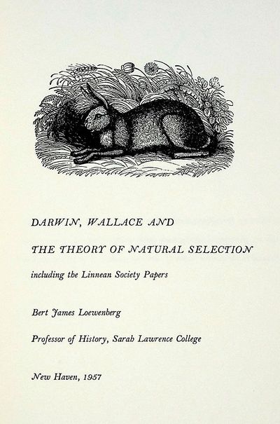 Darwin, Wallace, and the Theory of Natural Selection. To commemorate the centennial of the meeting of the Linnean Society, July1, 1838, and the Papers of Charles Darwin and Alfred Russel Wallace which were read there; Dedicated to the Darwin Anniversary Committee, Inc., organized to commemorate the significance of Charles Darwin and the Theory of Evolution