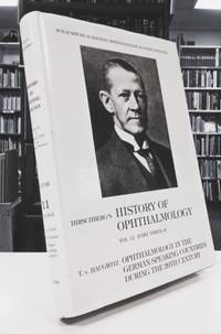 History of Ophthalmology Vol. Eleven (Part Three-d). T. V. Haugwitz: Opthalmology in German-Speaking Countries… by Julius Hirschberg - First English Edition - from Lonesome Water Books (SKU: 8604)