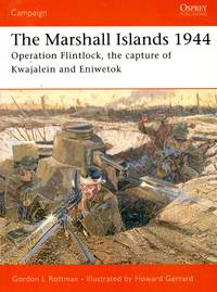 Campaign No.146: The Marshall Islands 1944 - Operation Flinklock, the Capture of Kwajalein and Eniwetok by Rottman, Gordon L - 2004