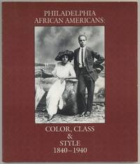 [Exhibition Catalog]: Philadelphia African Americans: Color, Class and Style, 1840 – 1940. An Exhibition in the Museum of The Balch Institute for Ethnic Studies, April 4 – July 9, 1988