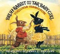 Bruh Rabbit and the Tar Baby Girl by Virginia Hamilton - 2003