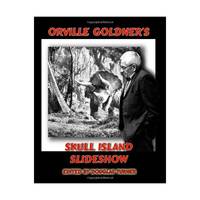 Orville Goldner's Skull Island Slideshow: Creation (1931-2) and King Kong (1933) (Volume 1)