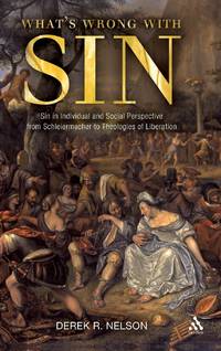 What's Wrong with Sin: Sin in Individual and Social Perspective from Schleiermacher to Theologies...