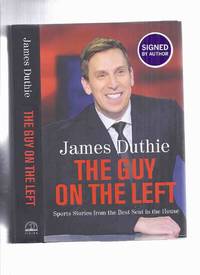 cover of The Guy on the Left: Sports Stories from the best Seat in the House -by James Duthie -a Signed Copy ( Sportsbroadcaster / Reporter / TSN )