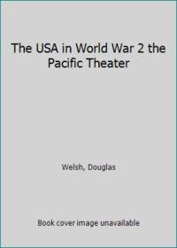 The USA in World War 2 the Pacific Theater