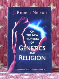 ON THE NEW FRONTIERS OF GENETICS AND RELIGION by J Robert Nelson - Paperback - 1994 - from Pendleburys - the bookshop in the hills (SKU: 101934)