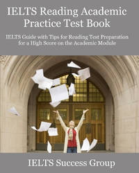 IELTS Reading Academic Practice Test Book: IELTS Guide with Tips for Reading Test Preparation for...