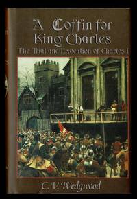 image of A Coffin For King Charles : The Trial And Execution Of Charles I
