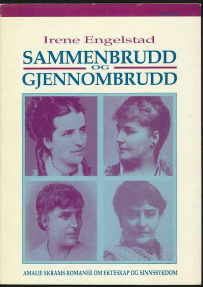 Sammenbrudd og gjennombrudd. Amalie Skrams…