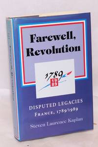 Farewell, Revolution: disputed legacies, France, 1789-1989