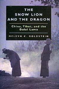 The Snow Lion and the Dragon : China Tibet and the Dalai Lama