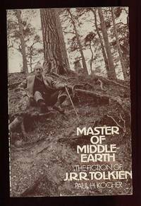 Master of Middle-Earth : The Fiction of J. R. R. Tolkien by Kocher, Paul H.  ( re: J. R. R. Tolkien ) - 1972