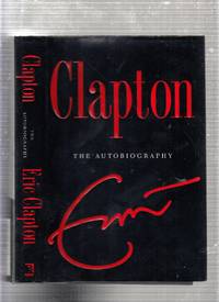 Clapton: The Autobiography by Eric Clapton - 2008