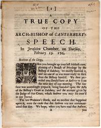 [ENGLISH] A TRUE COPY OF THE ARCH-BISHOP OF CANTERBURY'S SPEECH, IN JERUSALEM CHAMBER, ON THURSDAY, FEBRUARY 19, 1702