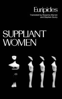 Suppliant Women (Greek Tragedy in New Translations)