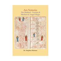 Ars Notoria: the Method: Mediaeval Angel Magic - Version B: Vol 12