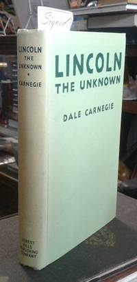 Lincoln the Unknown (SIGNED) by Carnegie, Dale - 1932