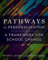 Pathways to Personalization: A Framework for School Change by Shawn C. Rubin - 2018-10-23