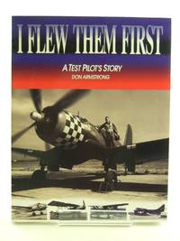 I FLEW THEM FIRST A TEST PILOT'S STORY