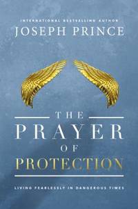The Prayer of Protection : Living Fearlessly in Dangerous Times