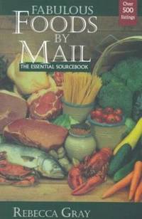 Fabulous Foods by Mail : The Essential Sourcebook