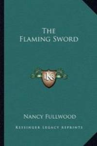 The Flaming Sword by Nancy Fullwood - 2010-09-10