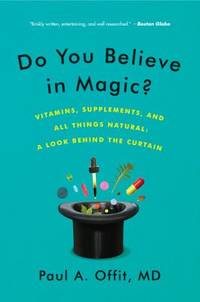Do You Believe in Magic? : Vitamins, Supplements, and All Things Natural: a Look Behind the Curtain