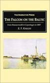 The Falcon on the Baltic: A Coasting Voyage from Hammersmith to Copenhagen in a Three-Ton Yacht by Knight, E. F - 2003-04-01