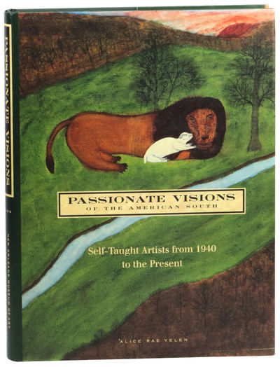 Passionate Visions of the American South: Self-Taught Artists from 1940 to the Present