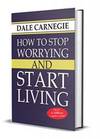 How To Stop Worrying and Start Living