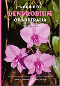 A Guide to the Dendrobium of Australia by Peter B Adams - Paperback - First edition - 2015 - from The Penang Bookshelf (SKU: XT67)