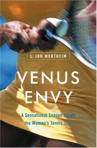 Venus Envy : A Sensational Season Inside the Women's Tennis Tour