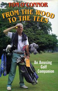 image of From the Wood to the Tees : Amusing Golf Companion