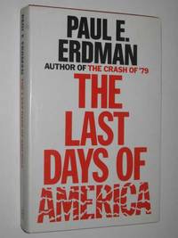 The Last Days of America by Paul E. Erdman - Hardcover - Book Club Edition - 1981 - from Manyhills Books (SKU: 09124525)