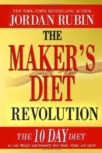 The Maker's Diet Revolution: The 10 Day Diet to Lose Weight and Detoxify Your Body, Mind and...